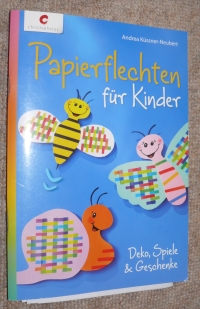 Papierflechten für Kinder / A. Küssner (2013 Christophorus)