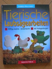 Tierische Laubsägearbeiten / G. Wollenheit (Augustus - 1997)