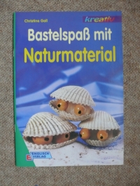 Bastelspaß mit Naturmaterial / Ch. Gall (kreativ 1999)