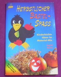 Herbstliche Bastel-Spass / Ingrid Wurst (Topp - 1999)
