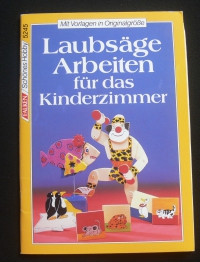 Laubsäge Arbeiten für das Kinderzimmer / Hanns-Peter Krafft (Falken - 1992)
