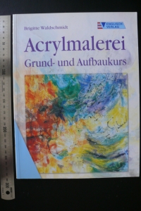 Acrylmalerei - Grund- und Aufbaukurs / Waldschmidt (Englisch 2000)