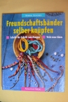 Freundschaftsbänder selber knüpfen / Marina Schories (Augustus 1995)