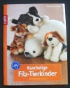 Kuschelige Filz-Tierkinder / Monika Dillbaum (Topp - 2009)