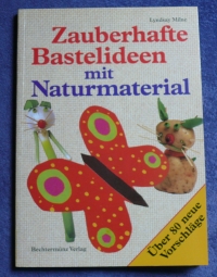 Zauberhafte Bastelideen mit Naturmaterial / L. Milne (1999 Bechtermünz)